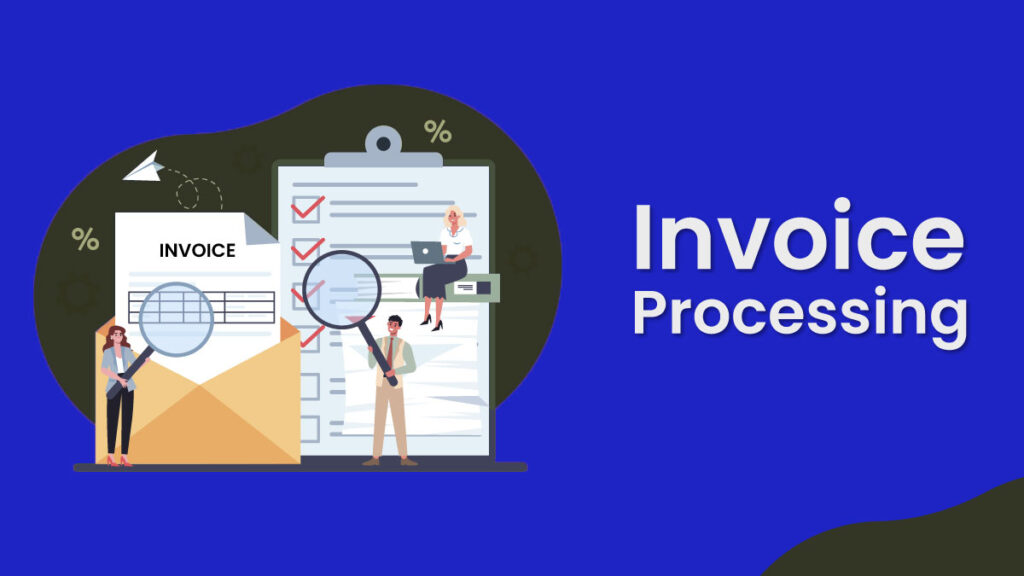 The Role of Invoice Processing in Modern Businesses